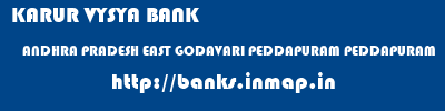 KARUR VYSYA BANK  ANDHRA PRADESH EAST GODAVARI PEDDAPURAM PEDDAPURAM  banks information 